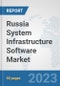 Russia System Infrastructure Software Market: Prospects, Trends Analysis, Market Size and Forecasts up to 2030 - Product Image
