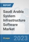 Saudi Arabia System Infrastructure Software Market: Prospects, Trends Analysis, Market Size and Forecasts up to 2030 - Product Image