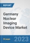 Germany Nuclear Imaging Device Market: Prospects, Trends Analysis, Market Size and Forecasts up to 2030 - Product Image