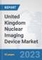 United Kingdom Nuclear Imaging Device Market: Prospects, Trends Analysis, Market Size and Forecasts up to 2030 - Product Image