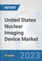 United States Nuclear Imaging Device Market: Prospects, Trends Analysis, Market Size and Forecasts up to 2030 - Product Image
