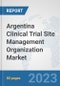 Argentina Clinical Trial Site Management Organization Market: Prospects, Trends Analysis, Market Size and Forecasts up to 2030 - Product Thumbnail Image