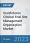 South Korea Clinical Trial Site Management Organization Market: Prospects, Trends Analysis, Market Size and Forecasts up to 2030 - Product Image