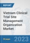 Vietnam Clinical Trial Site Management Organization Market: Prospects, Trends Analysis, Market Size and Forecasts up to 2030 - Product Thumbnail Image