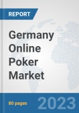 Germany Online Poker Market: Prospects, Trends Analysis, Market Size and Forecasts up to 2030- Product Image