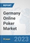 Germany Online Poker Market: Prospects, Trends Analysis, Market Size and Forecasts up to 2030 - Product Image