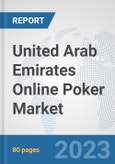United Arab Emirates Online Poker Market: Prospects, Trends Analysis, Market Size and Forecasts up to 2030- Product Image
