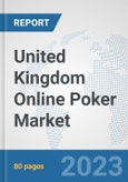 United Kingdom Online Poker Market: Prospects, Trends Analysis, Market Size and Forecasts up to 2030- Product Image