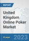 United Kingdom Online Poker Market: Prospects, Trends Analysis, Market Size and Forecasts up to 2030 - Product Thumbnail Image