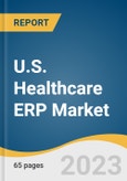 U.S. Healthcare ERP Market Size, Share & Trends Analysis Report By Function (Inventory And Material Management, Supply Chain And Logistics Management), By Deployment (On-premises, Cloud), And Segment Forecasts, 2023 - 2030- Product Image