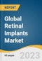 Global Retinal Implants Market Size, Share & Trends Analysis Report by Type (Retina Implant Alpha AMS, Implantable Miniature), End-use (Hospitals, Outpatient Facilities), Region, and Segment Forecasts, 2023-2030 - Product Image