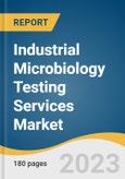 Industrial Microbiology Testing Services Market Size, Share & Trends Analysis Report By Test Type (Sterility Testing, Microbial Limits Testing), By End-use (Agricultural, Food & Beverages), By Region, And Segment Forecasts, 2023 - 2030- Product Image