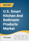 U.S. Smart Kitchen And Bathroom Products Market Size, Share & Trends Analysis Report By Product (Smart Kitchen, Household Smart Bathroom, Smart Total Home), By Distribution Channel, And Segment Forecasts, 2023 - 2030- Product Image