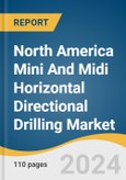 North America Mini And Midi Horizontal Directional Drilling Market Size, Share & Trends Analysis Report By Machine Type (Pile Driver), By Application, By Machine Size, By Parts Type, By Tooling, By End-use, By Region, And Segment Forecast, 2023 - 2030- Product Image