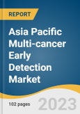 Asia Pacific Multi-cancer Early Detection Market Size, Share & Trends Analysis Report By Type (Liquid Biopsy, Gene Panel, LDT ), By End-use (Hospitals, Diagnostic Laboratories), By Region, And Segment Forecasts, 2023 - 2030- Product Image