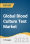 Global Blood Culture Test Market Size, Share & Trends Analysis Report by Product (Consumables, Instruments), Technique (Conventional, Automated), Application, Technology, End-use, Region, and Segment Forecasts, 2024-2030 - Product Thumbnail Image