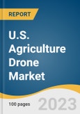 U.S. Agriculture Drone Market Size, Share & Trends Analysis Report By Type (Fixed Wing, Rotary Wing), By Component (Hardware, Software, Services), By Farming Environment, By Application, And Segment Forecasts, 2023 - 2030- Product Image