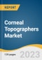 Corneal Topographers Market Size, Share & Trends Analysis Report By Product Type (Placido Disc System, Scheimpflug Systems), By Application, By End-use, By Region, And Segment Forecasts, 2023 - 2030 - Product Image