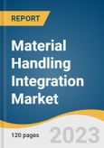 Material Handling Integration Market Size, Share & Trends Analysis Report By Component (Hardware, Software), By Application (Assembly, Packaging), By Vertical, By Region, And Segment Forecasts, 2023 - 2030- Product Image