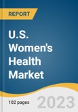U.S. Women's Health Market Size, Share & Trends Analysis Report By Application (Hormonal Infertility, Contraceptives, Postmenopausal Osteoporosis), By Age, By Drug, By Distribution Channel, And Segment Forecasts, 2023 - 2030- Product Image