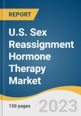 U.S. Sex Reassignment Hormone Therapy Market Size, Share & Trends Analysis Report By Gender Transition (Male-To-Female, Female-To-Male), By Type (Puberty Blockers, Estrogen), By Distribution Channel, And Segment Forecasts, 2023 - 2030- Product Image