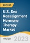 U.S. Sex Reassignment Hormone Therapy Market Size, Share & Trends Analysis Report By Gender Transition (Male-To-Female, Female-To-Male), By Type (Puberty Blockers, Estrogen), By Distribution Channel, And Segment Forecasts, 2023 - 2030 - Product Image