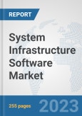 System Infrastructure Software Market: Global Industry Analysis, Trends, Market Size, and Forecasts up to 2030- Product Image