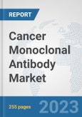 Cancer Monoclonal Antibody Market: Global Industry Analysis, Trends, Market Size, and Forecasts up to 2030- Product Image