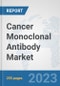 Cancer Monoclonal Antibody Market: Global Industry Analysis, Trends, Market Size, and Forecasts up to 2030 - Product Image