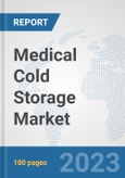 Medical Cold Storage Market: Global Industry Analysis, Trends, Market Size, and Forecasts up to 2030- Product Image