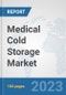 Medical Cold Storage Market: Global Industry Analysis, Trends, Market Size, and Forecasts up to 2030 - Product Image