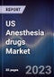 US Anesthesia drugs Market Outlook to 2028 - Product Image