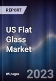 US Flat Glass Market Outlook to 2028- Product Image