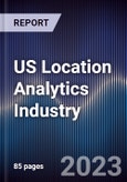 US Location Analytics Industry Outlook to 2027- Product Image