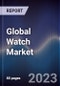 Global Watch Market Outlook to 2027 - Product Thumbnail Image