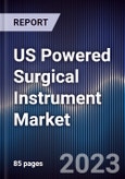 US Powered Surgical Instrument Market Outlook to 2028- Product Image