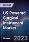 US Powered Surgical Instrument Market Outlook to 2028 - Product Thumbnail Image