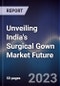 Unveiling India's Surgical Gown Market Future - Product Thumbnail Image