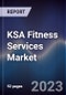 KSA Fitness Services Market Outlook to 2027 - Product Image
