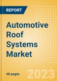 Automotive Roof Systems Market and Trend Analysis by Technology, Key Companies and Forecast to 2028- Product Image