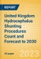 United Kingdom (UK) Hydrocephalus Shunting Procedures Count and Forecast to 2030 - Product Thumbnail Image