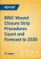 BRIC Wound Closure Strip Procedures Count and Forecast to 2030 - Product Image