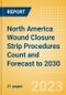 North America Wound Closure Strip Procedures Count and Forecast to 2030 - Product Thumbnail Image