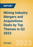 Mining Industry Mergers and Acquisitions Deals by Top Themes in Q2 2023 - Thematic Intelligence- Product Image