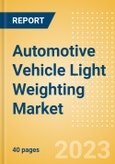 Automotive Vehicle Light Weighting Market and Trend Analysis by Technology and Key Companies- Product Image
