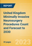 United Kingdom (UK) Minimally Invasive Neurosurgery Procedures Count and Forecast to 2030- Product Image