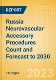 Russia Neurovascular Accessory Procedures Count and Forecast to 2030- Product Image
