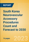 South Korea Neurovascular Accessory Procedures Count and Forecast to 2030- Product Image