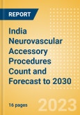 India Neurovascular Accessory Procedures Count and Forecast to 2030- Product Image