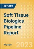 Soft Tissue Biologics Pipeline Report Including Stages of Development, Segments, Region and Countries, Regulatory Path and Key Companies, 2023 Update- Product Image